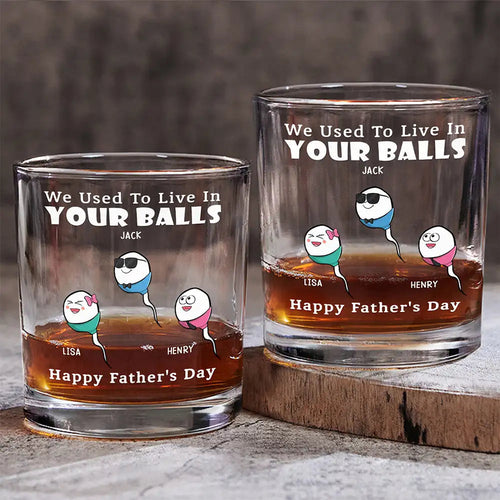 We Used To Live In Your Balls - Personalized Whiskey Glass for Fathers Whiskey Glass PopCulturePrints