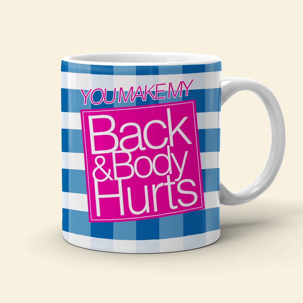 Personalized Funny Couple Mug - You Make My Back & Body Hurt Coffee Mug PopCulturePrints