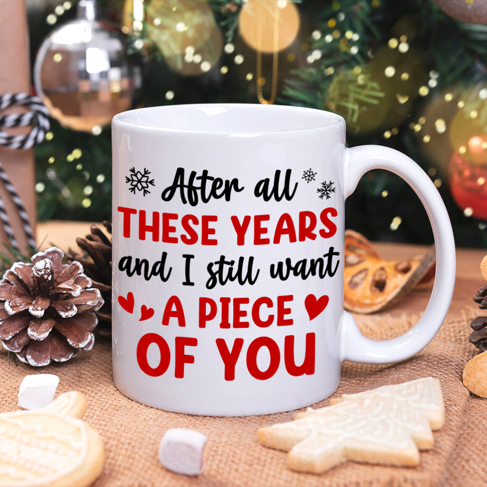 Custom Romantic Mug: Still Want a Piece of You, Funny Gift for Couples Coffee Mug PopCulturePrints