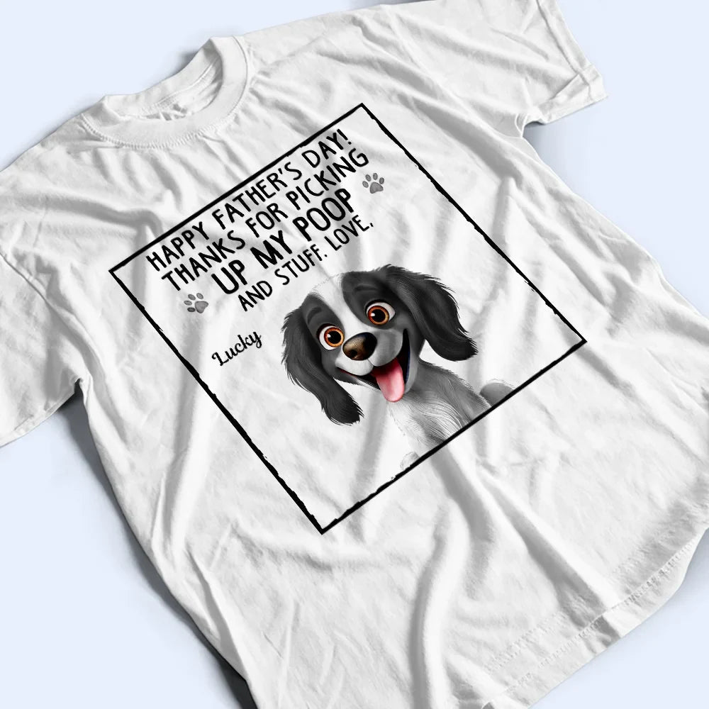 Happy Father's Day! Thanks For Picking Up My Poo - Personalized Dog Lovers T-Shirt T-shirt PopCulturePrints
