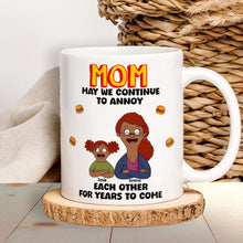 Load image into Gallery viewer, Mom, May We Continue to Annoy - Personalized Coffee Mug for Mom with Kids Coffee Mug PopCulturePrints
