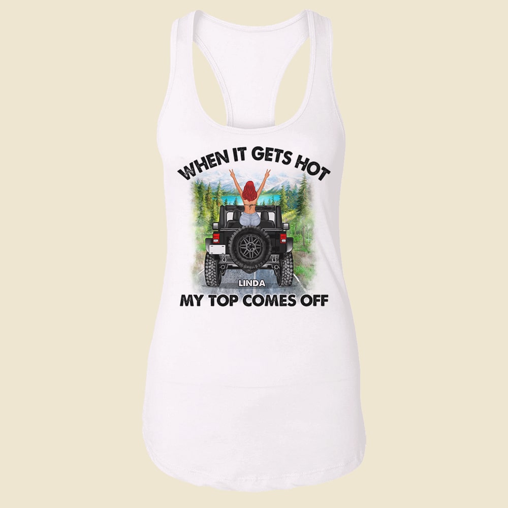 Personalized Tank Top - When It Gets Hot, My Top Comes Off