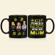 Load image into Gallery viewer, The Force is Strong With This Mom - Personalized Coffee Mug for Mom, Grandma, and More Coffee Mug PopCulturePrints
