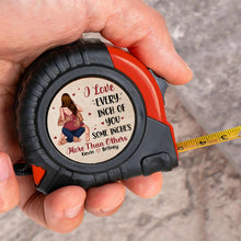 Load image into Gallery viewer, Personalized Couples Tape Measure - Love You to Every Inch Tape Measures PopCulturePrints

