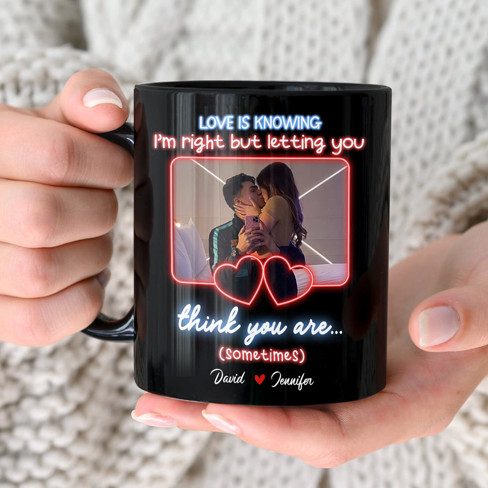 Personalized Love Mug - Love Is Knowing I'm Right Coffee Mug PopCulturePrints