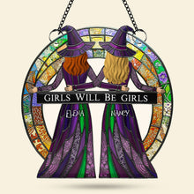 Load image into Gallery viewer, Girls Will Be Girls Suncatcher - Personalized Gift for Besties Ornament PopCulturePrints
