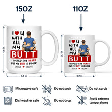 Load image into Gallery viewer, I Love You With All My Butt - Personalized Mug for Couples Mug PopCulturePrints
