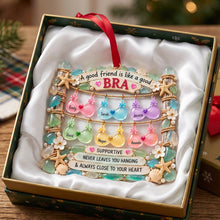 Load image into Gallery viewer, A Good Friend is Like a Good Bra - Personalized Acrylic Ornament for Besties
