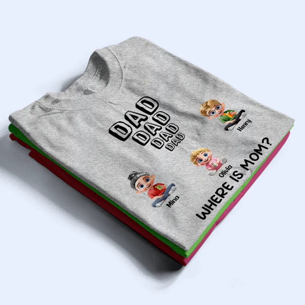 Dad Knows Where Mom Is - Personalized T Shirt for Gift for Dad, Grandpa T-shirt PopCulturePrints