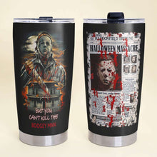 Load image into Gallery viewer, Horror Movie Fan Tumbler - You Can&#39;t Kill the Boogeyman
