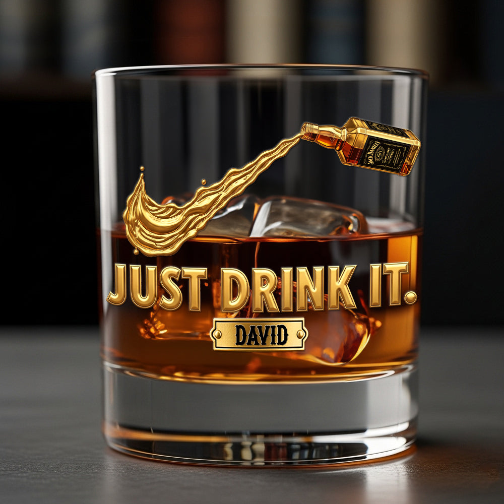 Just Drink It! Personalized Whiskey Glass - Custom Gift for Drinking Lovers Whiskey Glass PopCulturePrints