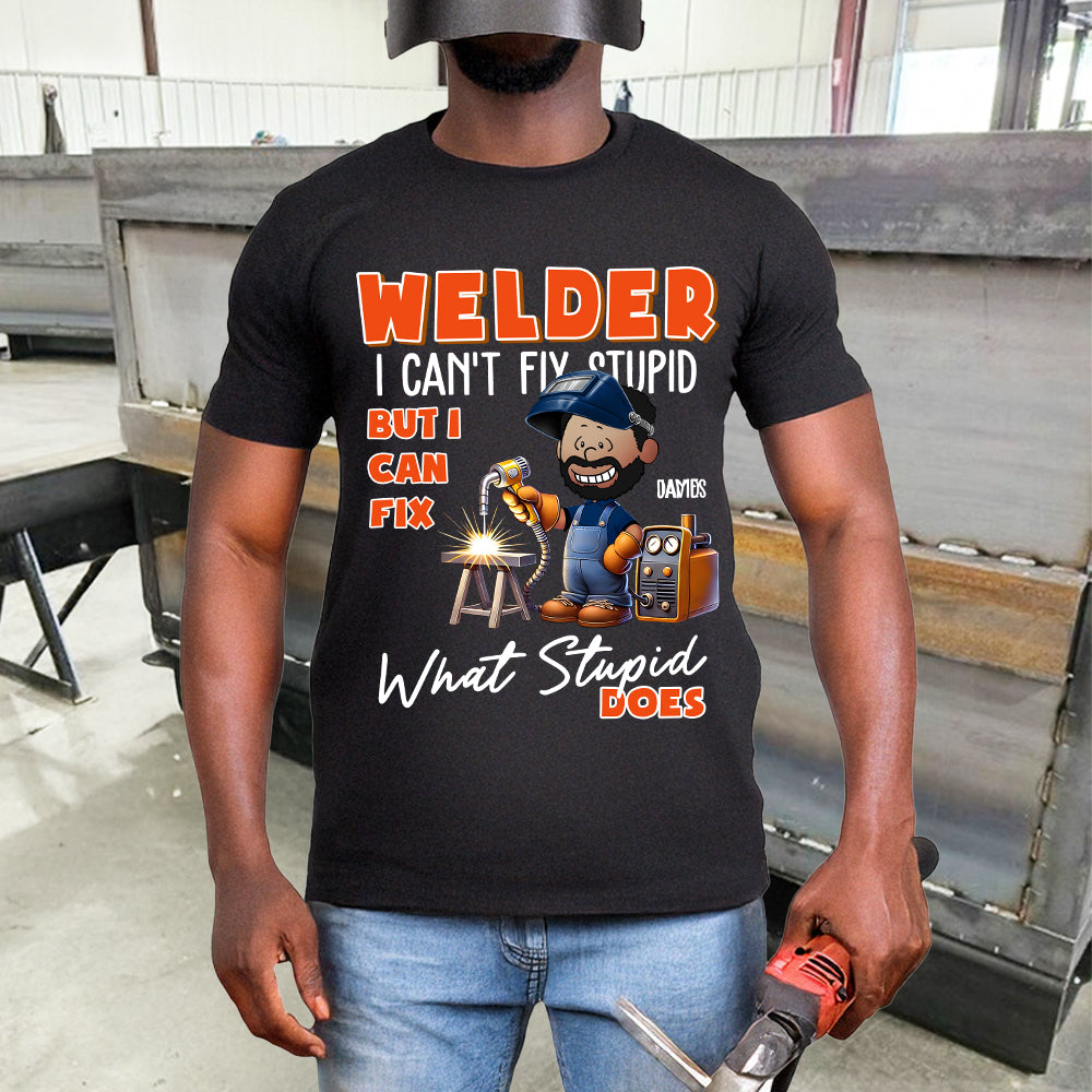 Personalized Welder Shirt - I Can't Fix Stupid, But I Can Fix What Stupid Does Shirts PopCulturePrints