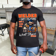 Load image into Gallery viewer, Personalized Welder Shirt - I Can&#39;t Fix Stupid, But I Can Fix What Stupid Does Shirts PopCulturePrints
