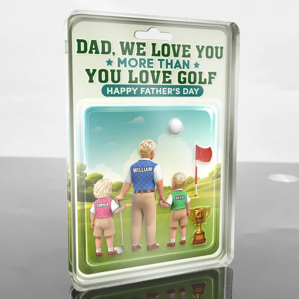 Dad, I Love You More Than You Love Golf - Personalized Custom Acrylic Plaque for Father's Day Acrylic Plaque PopCulturePrints