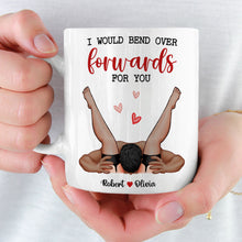 Load image into Gallery viewer, Personalized Funny Couple Mug - I Would Bend Forwards For You
