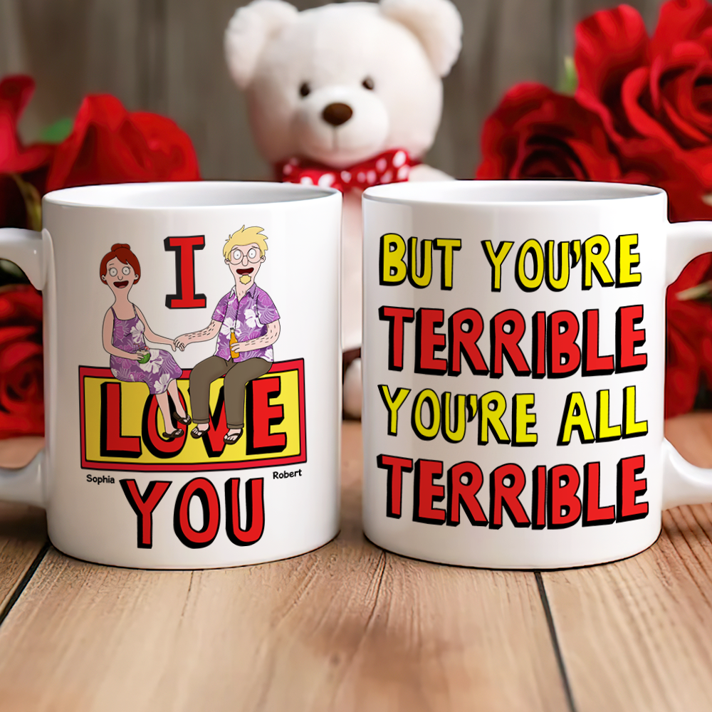 "I Love You But You're Terrible" - Personalized Couple Coffee Mug Coffee Mug PopCulturePrints