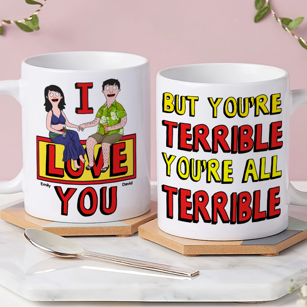 "I Love You But You're Terrible" - Personalized Couple Coffee Mug Coffee Mug PopCulturePrints
