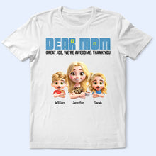 Load image into Gallery viewer, Dear Mom, Great Job! We&#39;re Awesome - Personalized T-Shirt T-shirt PopCulturePrints
