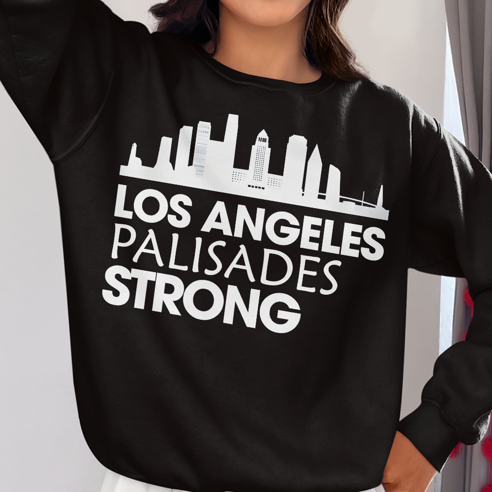 Los Angeles Palisades Strong Sweatshirt - Empowering Style and Comfort Shirts PopCulturePrints