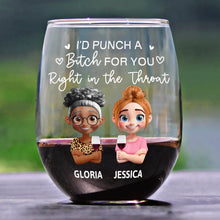 Load image into Gallery viewer, I’d Punch a B*tch for You - Right in the Throat Personalized Stemless Wine Glass Wine Glass PopCulturePrints
