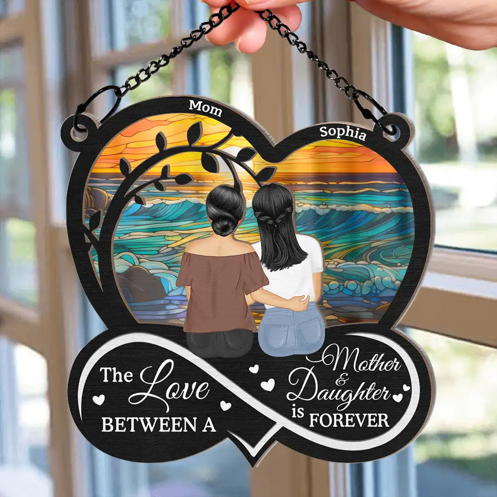 The Love Between Mother & Daughters Is Forever - Personalized Suncatcher Ornament for Mom & Grandma Suncatcher Ornament PopCulturePrints
