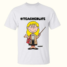 Load image into Gallery viewer, Personalized Teacher Life T-Shirt for Educators Shirts PopCulturePrints
