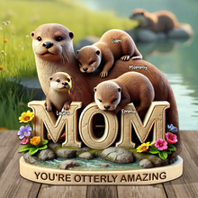Load image into Gallery viewer, You&#39;re Otterly Amazing - Personalized Otter Mom Plaque - Custom Gifts for Mom, Grandma, and More Shaped Plaques PopCulturePrints
