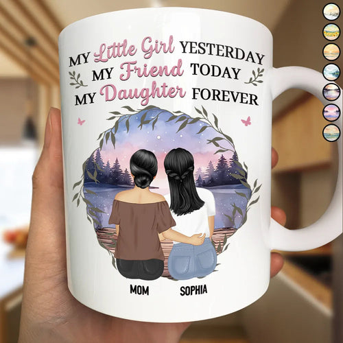 My Little Girl Yesterday, My Friend Today, My Daughter Forever - Personalized Mug for Mom and Daughter Mug PopCulturePrints