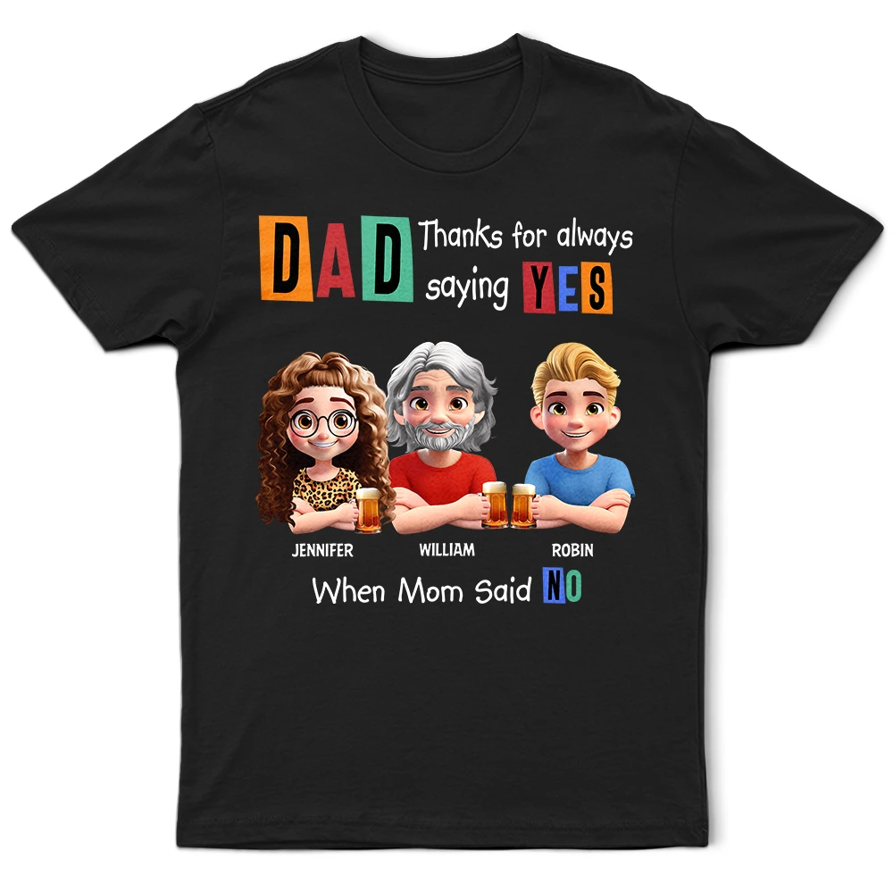 Dad Thanks For Always Saying YES - Personalized Funny 3D Cartoon T-Shirt T-shirt PopCulturePrints