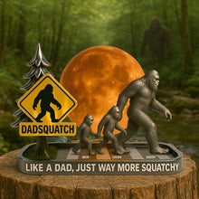 Load image into Gallery viewer, &quot;Like a Dad, Just Way More Squatchy&quot; - Custom Bigfoot Plaque Personalized Gift for Dad, Grandpa, or Father Figure Shaped Plaques PopCulturePrints
