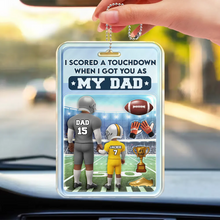 Load image into Gallery viewer, I Scored a Touchdown When I Got You as My Dad - Personalized Acrylic Car Hanger Acrylic Car Hanger PopCulturePrints
