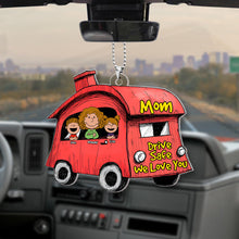 Load image into Gallery viewer, Drive Safe We Love You - Personalized Car Ornament for Mom Keychains PopCulturePrints
