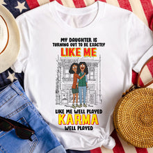Load image into Gallery viewer, &quot;My Daughter Is Turning Out to Be Exactly Like Me&quot; - Personalized Mom and Daughter Shirt - Gift for Mom, Grandma, and Daughters Shirts PopCulturePrints
