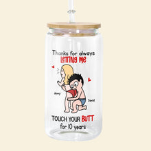 Load image into Gallery viewer, Personalized Couple Glass Can - Thanks for Always Letting Me Touch Your Butt Glass Can PopCulturePrints
