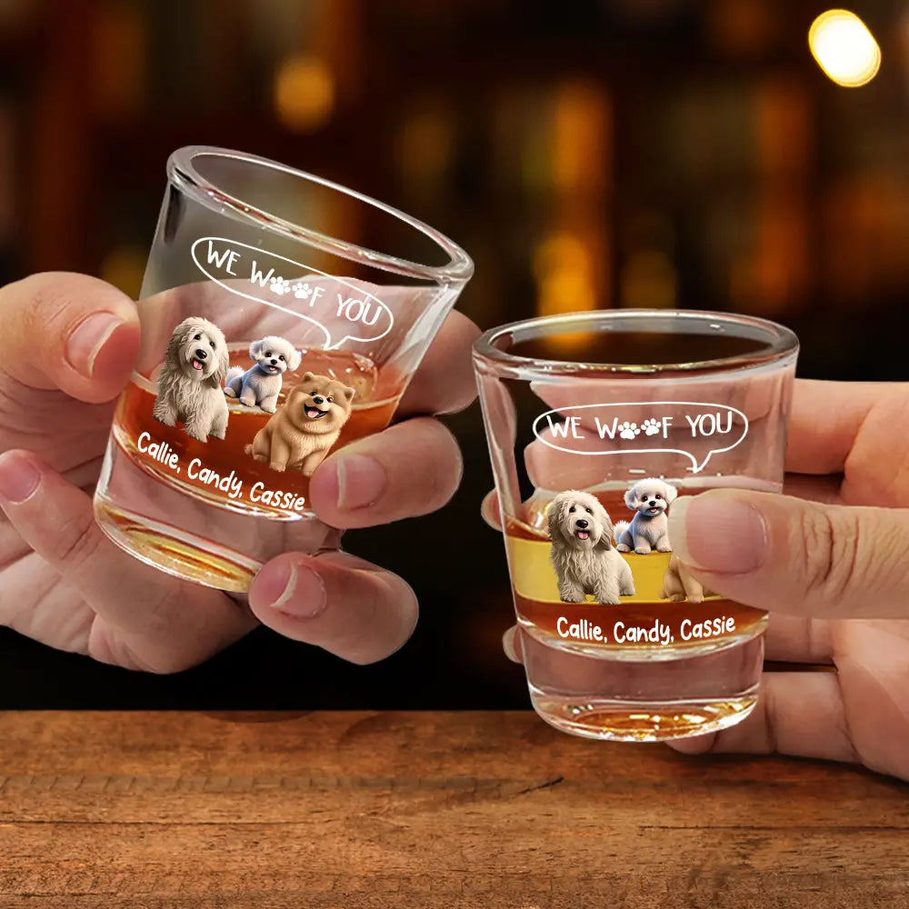 We Woof You - Personalized Shot Glass for Dad, Grandpas & Pet Lovers Shot Glass PopCulturePrints