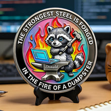 Load image into Gallery viewer, The Strongest Steel Is Forged - Funny Raccoon At Work Metal Coin - Personalized Gift for Office Workers Coin PopCulturePrints
