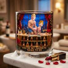 Load image into Gallery viewer, You're My Favorite Thing To Do - Naughty Couples Drinking Glass - Personalized Gift for Couples
