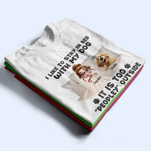 Load image into Gallery viewer, It's Too Peopley Outside - Personalized T-Shirt for Dog Lovers T-shirt PopCulturePrints
