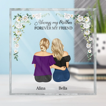 Load image into Gallery viewer, Always My Mother Forever My Friend - Personalized Square Shaped Acrylic Plaque - Gift for Mom, Grandma, Friends Acrylic Plaque PopCulturePrints
