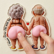 Load image into Gallery viewer, I Wanna Grow Old With You - Naughty Old Couples Anti-collision Acrylic Fridge Magnet - Personalized Gift for Couples Fridge Magnet PopCulturePrints
