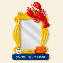 Load image into Gallery viewer, You’re My Lobster Custom Shaped Mirror - Personalized Gift for Best Friends Mirror PopCulturePrints
