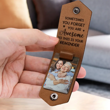Load image into Gallery viewer, Sometimes You Forget You Are Awesome - Custom Leather Photo Keychain Leather Photo Keychain PopCulturePrints
