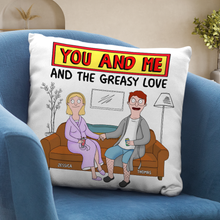 Load image into Gallery viewer, You and Me &amp; The Greasy Love - Personalized Couple Pillow Pillow PopCulturePrints
