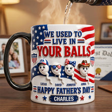 Load image into Gallery viewer, We Used To Live In Your Balls - Personalized Magic Mug for Father's Day Coffee Mug PopCulturePrints
