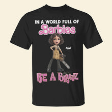 Load image into Gallery viewer, In a World Full of Barbies, Be a Bratz - Personalized Horror Fan Shirt Shirts PopCulturePrints
