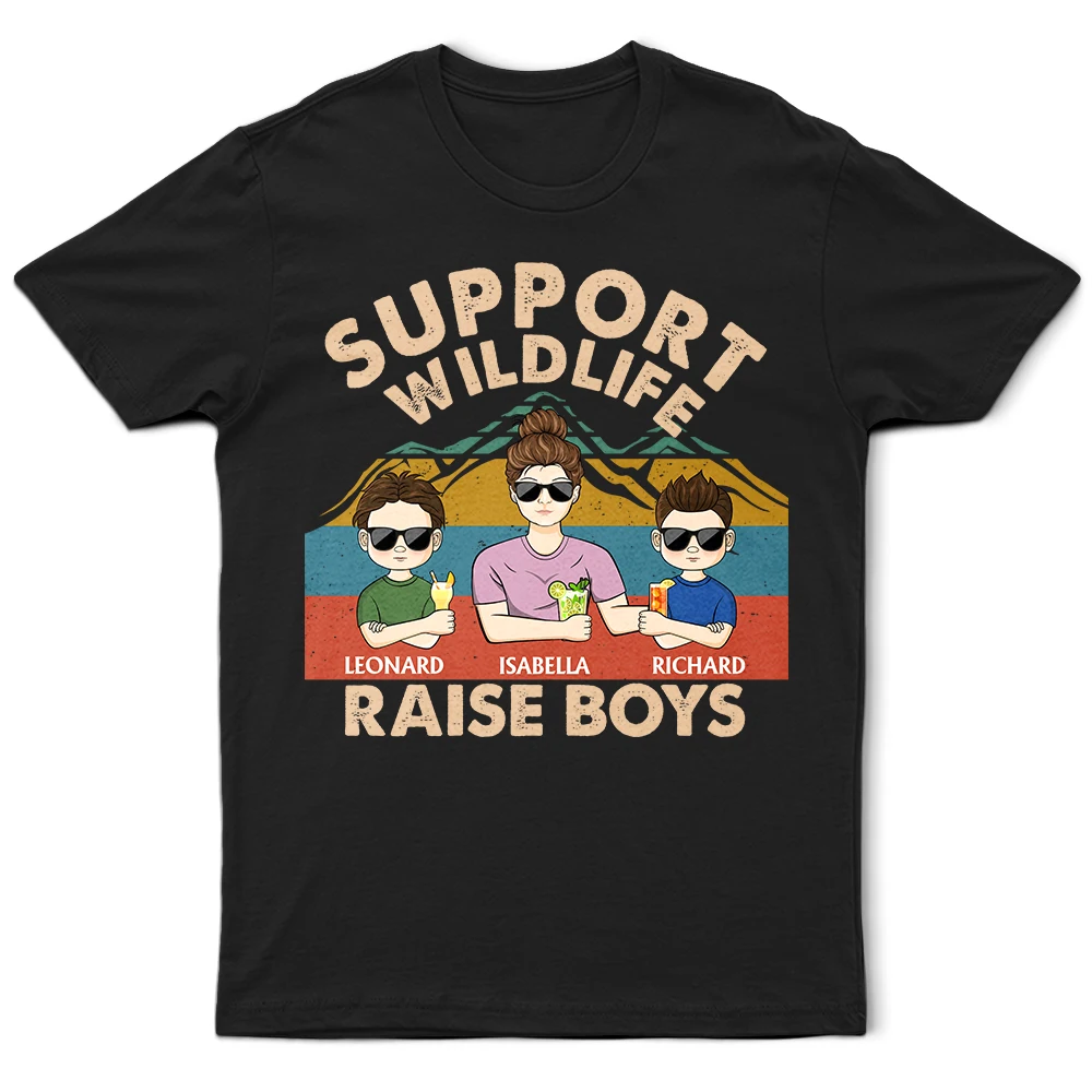 Support Wildlife, Raise Boys! - Personalized Funny T-Shirt for Moms and Grandmas T-shirt PopCulturePrints