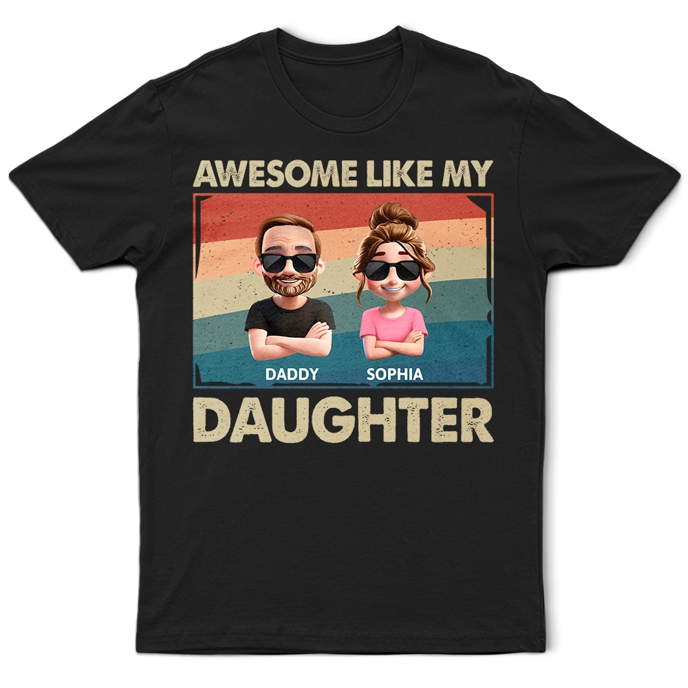 Awesome Like My Daughter - Funny Dad Personalized T-Shirt T-shirt PopCulturePrints