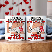 Load image into Gallery viewer, Personalized Funny Couples Coffee Mug - Your Actual Gift Inside My Pants Coffee Mug PopCulturePrints
