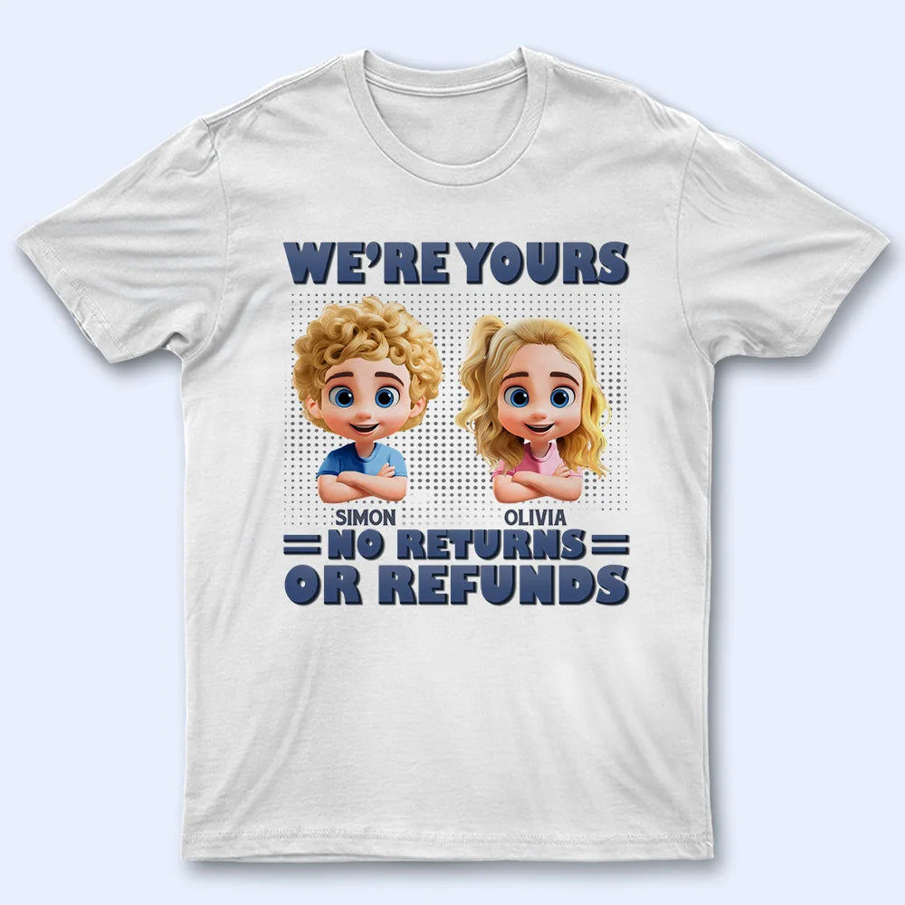 We're Yours – No Returns, Personalized T-Shirt for Moms, Grandmas, and Loved Ones T-shirt PopCulturePrints