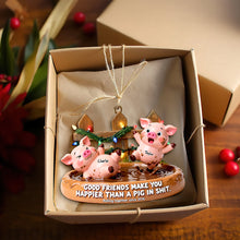 Load image into Gallery viewer, Good Friends Make You Happier - Happy Silly Pig Friends Ornament - Personalized Gifts for Friends Ornament PopCulturePrints
